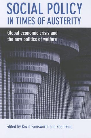 Social Policy in Times of Austerity – Global Economic Crisis and the New Politics of Welfare