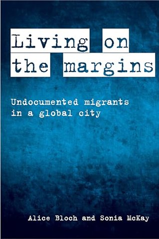 Living on the Margins – Undocumented Migrants in a Global City