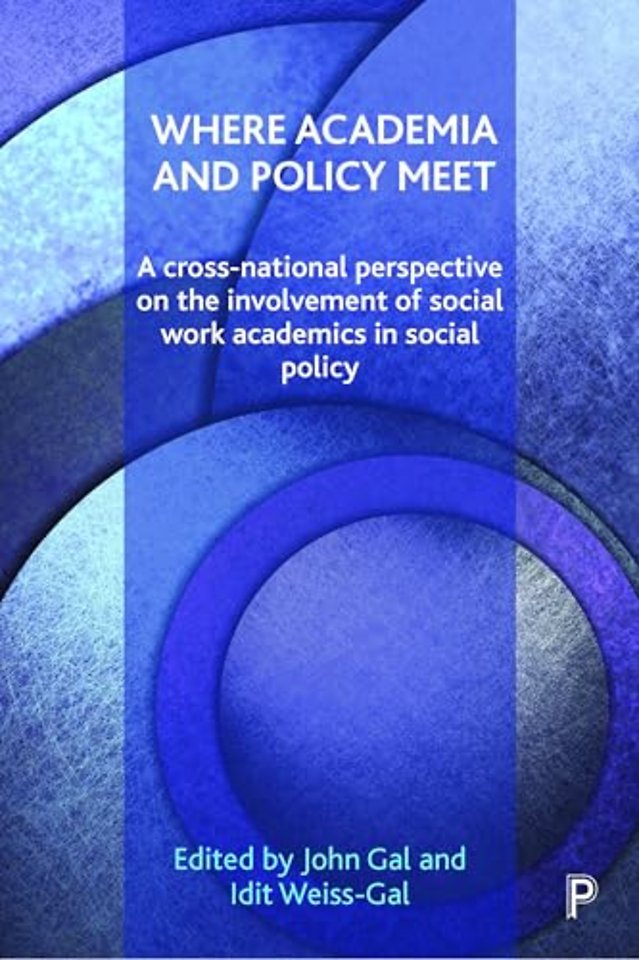 Where Academia and Policy Meet – A Cross–National Perspective on the Involvement of Social Work Academics in Social Policy