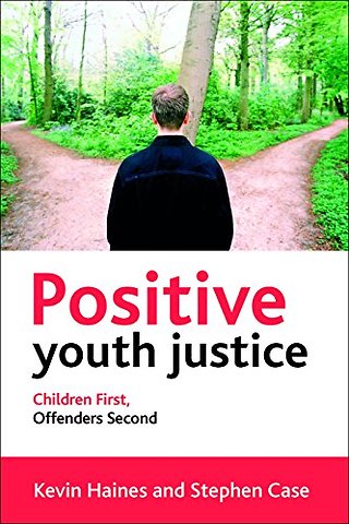 Positive Youth Justice – Children First, Offenders Second