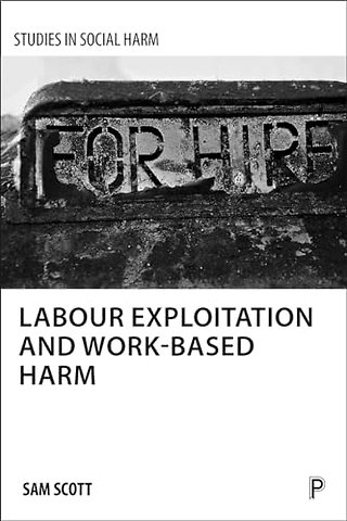 Labour Exploitation and Work–Based Harm