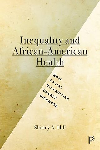Inequality and African–American Health – How Racial Disparities Create Sickness