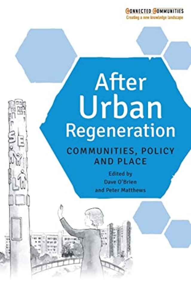 After Urban Regeneration – Communities, Policy and Place