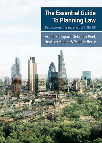 Essential Guide to Planning Law – Decision–Making and Practice in the UK