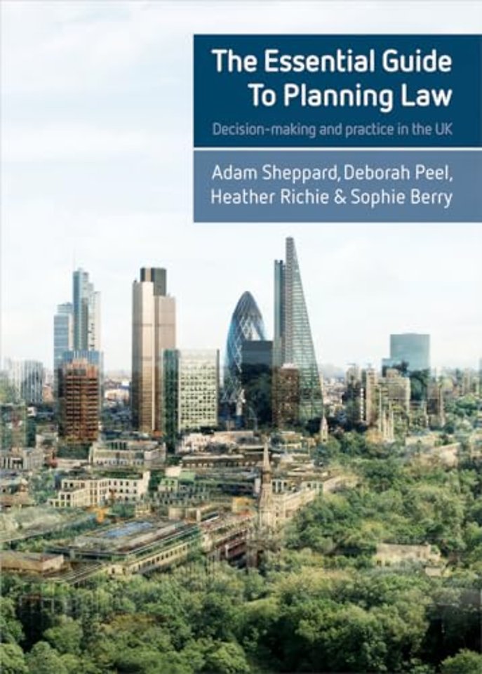 Essential Guide to Planning Law – Decision–Making and Practice in the UK