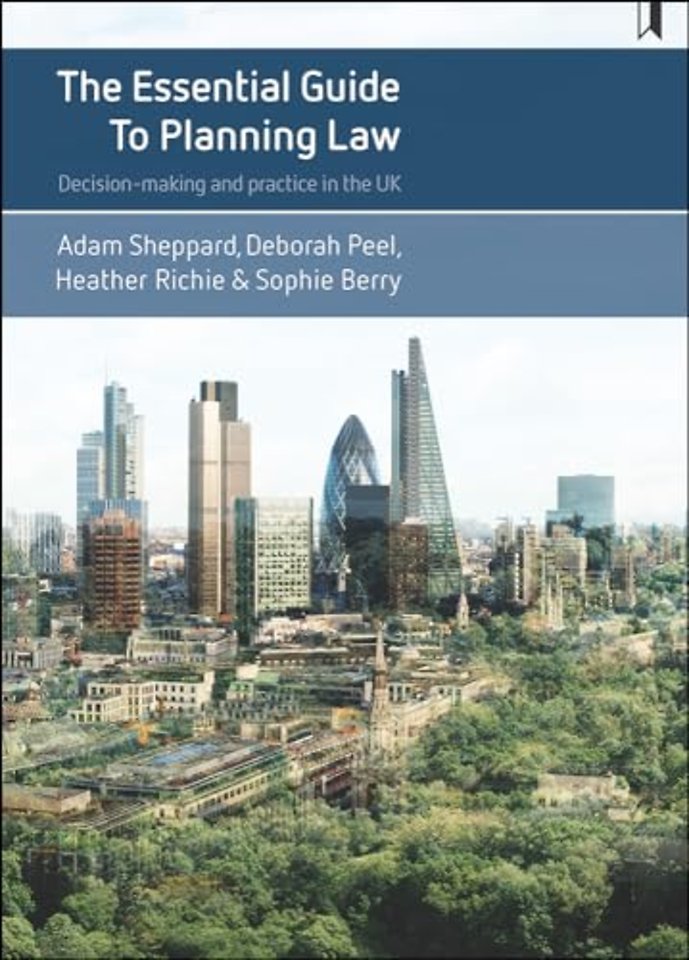 Essential Guide to Planning Law – Decision–Making and Practice in the UK