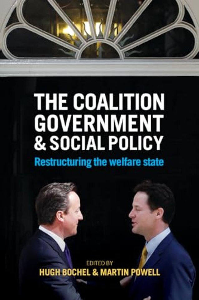 Coalition Government and Social Policy – Restructuring the Welfare State