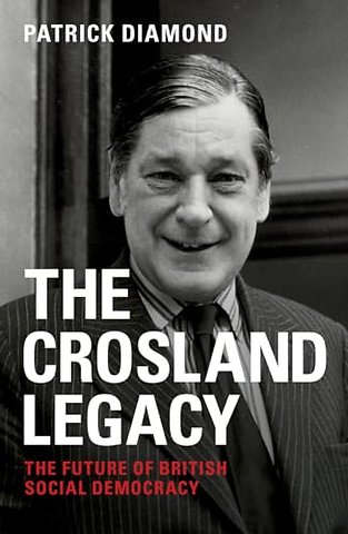Crosland legacy – The Future of British Social Democracy