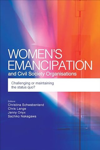 Women`s Emancipation and Civil Society Organisat – Challenging or Maintaining the Status Quo?