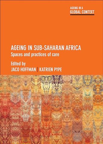 Ageing in Sub–Saharan Africa – Spaces and Practices of Care