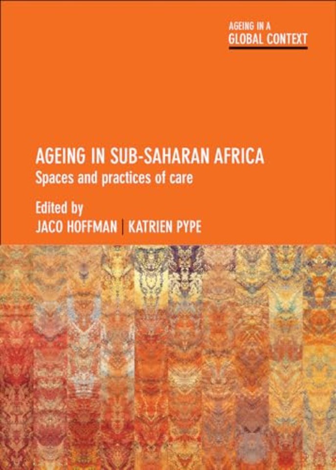 Ageing in Sub–Saharan Africa – Spaces and Practices of Care