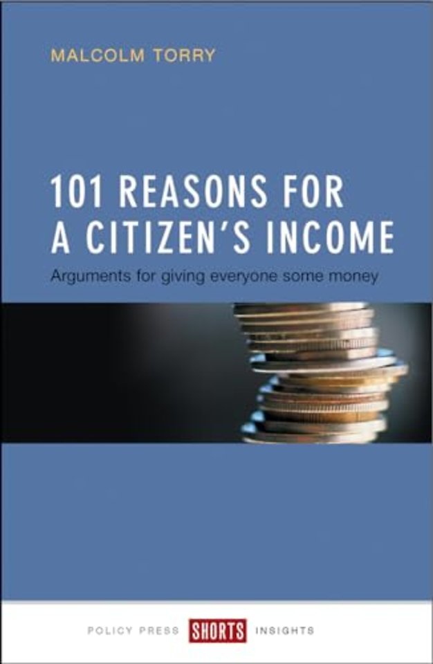 101 Reasons for a Citizen`s Income – Arguments for Giving Everyone Some Money