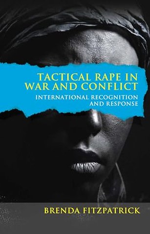 Tactical Rape in War and Conflict – International Recognition and Response