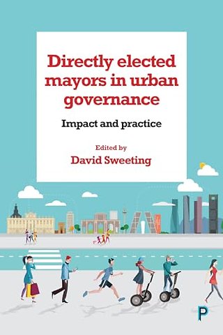 Directly Elected Mayors in Urban Governance – Impact and Practice