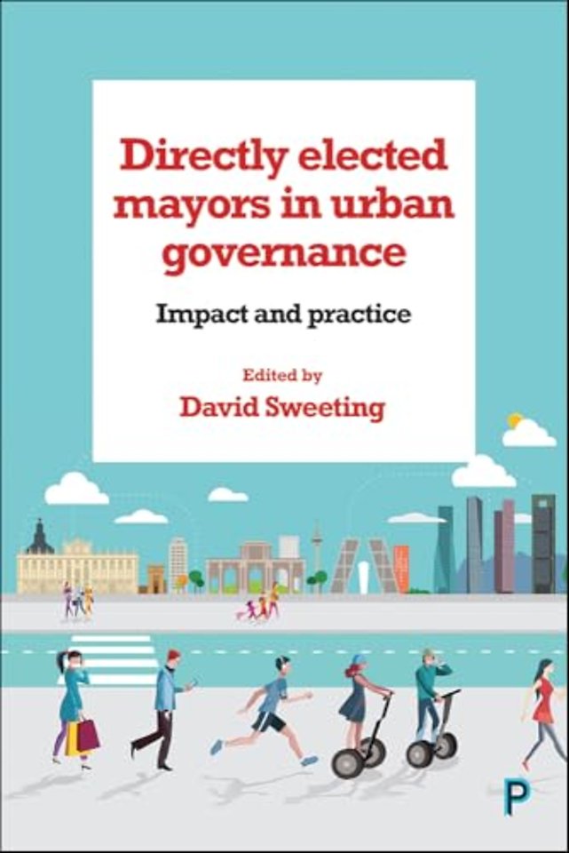 Directly Elected Mayors in Urban Governance – Impact and Practice