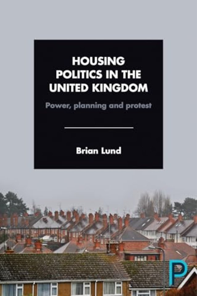 Housing Politics in the United Kingdom – Power, Planning and Protest