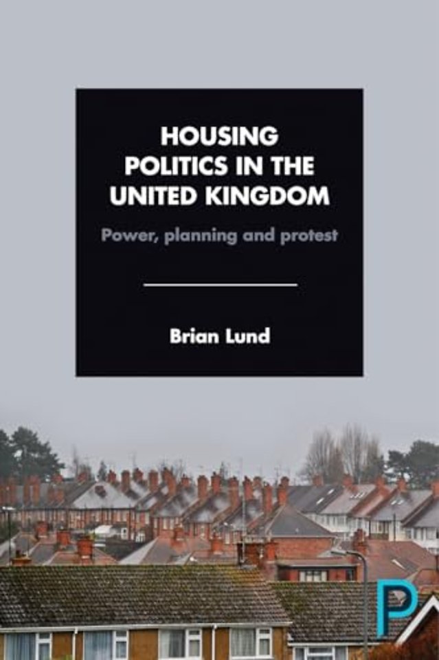 Housing Politics in the United Kingdom – Power, Planning and Protest