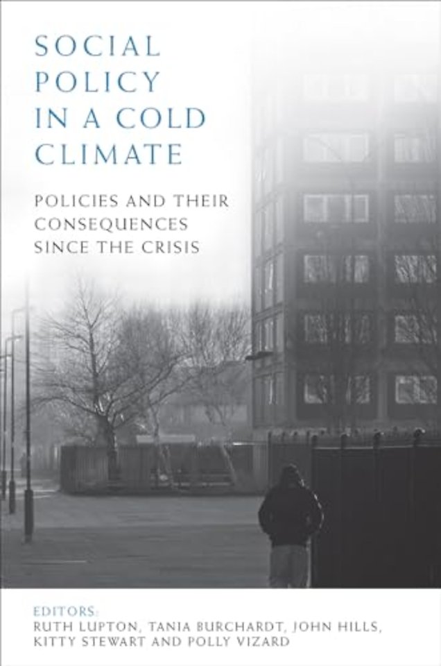 Social Policy in a Cold Climate – Policies and their Consequences since the Crisis