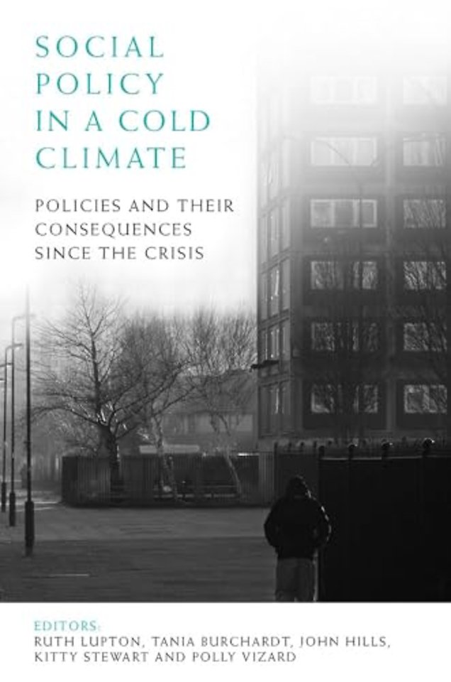 Social Policy in a Cold Climate – Policies and their Consequences since the Crisis