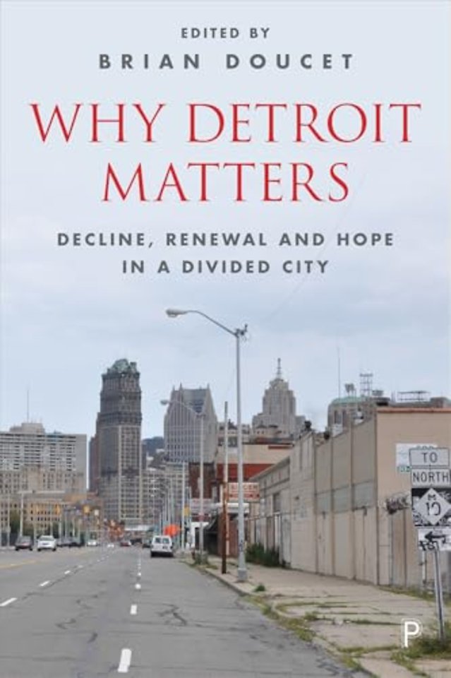 Why Detroit Matters – Decline, Renewal and Hope in a Divided City