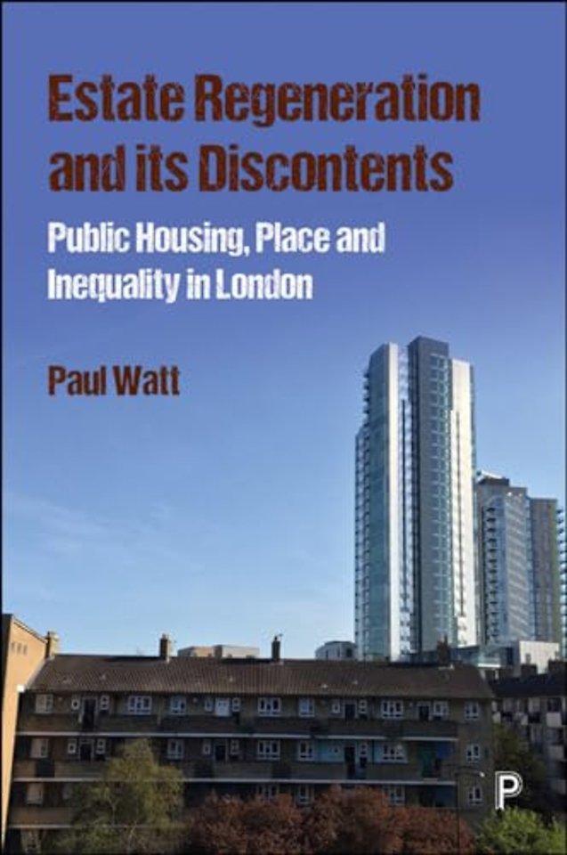 Estate Regeneration and Its Discontents – Public Housing, Place and Inequality in London