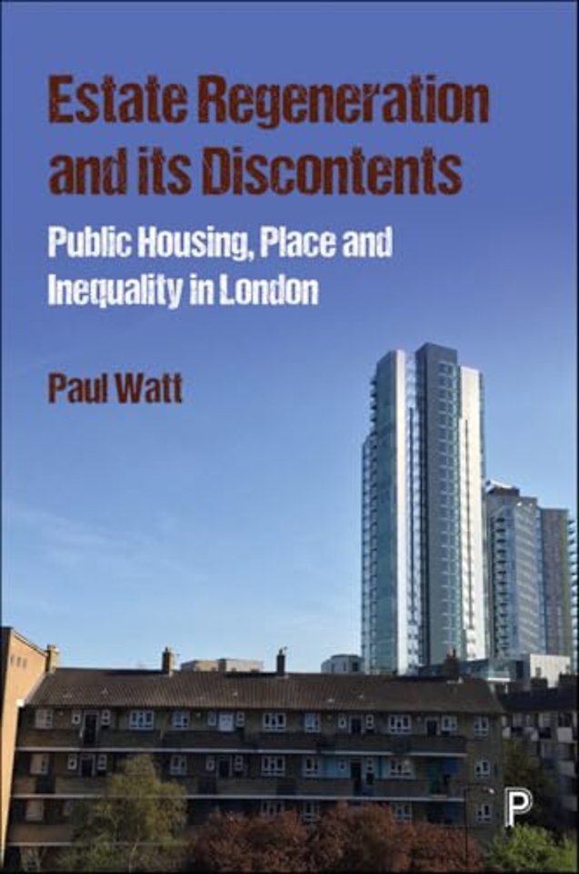 Estate Regeneration and Its Discontents – Public Housing, Place and Inequality in London