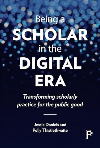 Being a Scholar in the Digital Era – Transforming Scholarly Practice for the Public Good