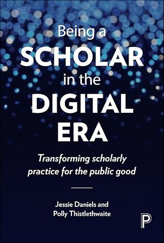 Being a Scholar in the Digital Era – Transforming Scholarly Practice for the Public Good