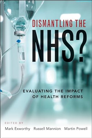 Dismantling the NHS? – Evaluating the Impact of Health Reforms