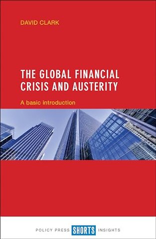 Global Financial Crisis and Austerity – A Basic Introduction