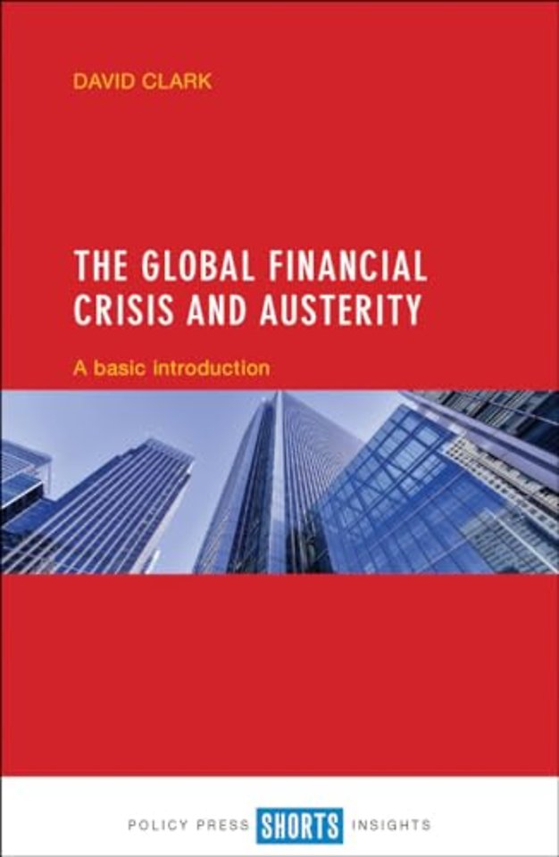Global Financial Crisis and Austerity – A Basic Introduction