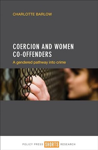 Coercion and Women Co–offenders – A Gendered Pathway into Crime