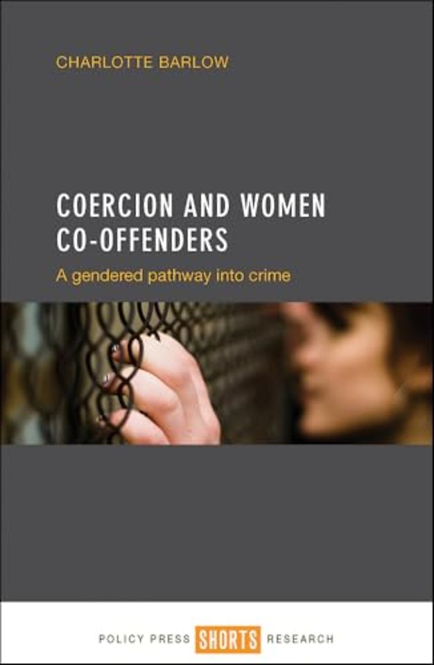 Coercion and Women Co–offenders – A Gendered Pathway into Crime