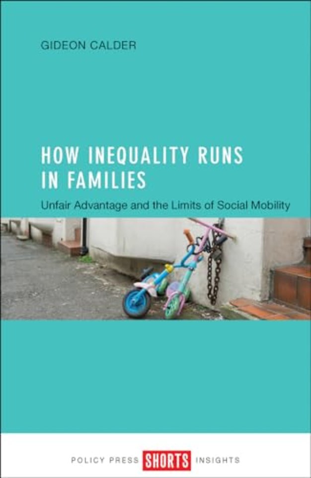 How Inequality Runs in Families – Unfair Advantage and the Limits of Social Mobility