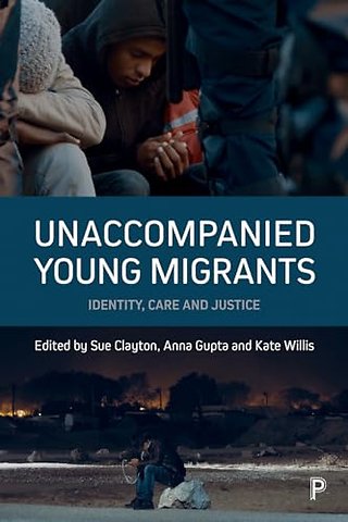 Unaccompanied Young Migrants – Identity, Care and Justice