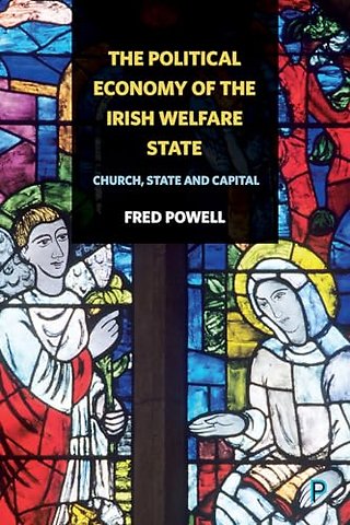 Political Economy of the Irish Welfare State – Church, State and Capital