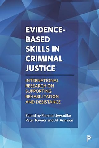 Evidence–Based Skills in Criminal Justice – International Research on Supporting Rehabilitation and Desistance
