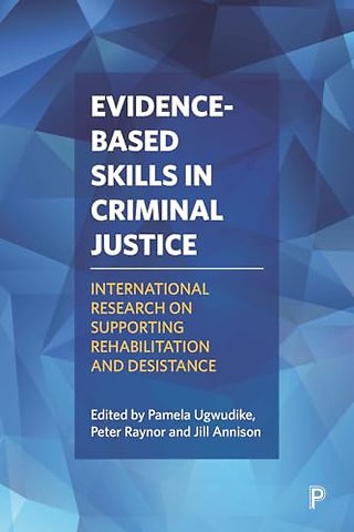 Evidence–Based Skills in Criminal Justice – International Research on Supporting Rehabilitation and Desistance