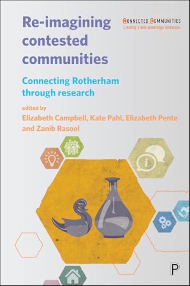 Re–imagining Contested Communities – Connecting Rotherham through Research