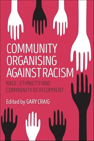 Community Organising against Racism – `Race`, Ethnicity and Community Development
