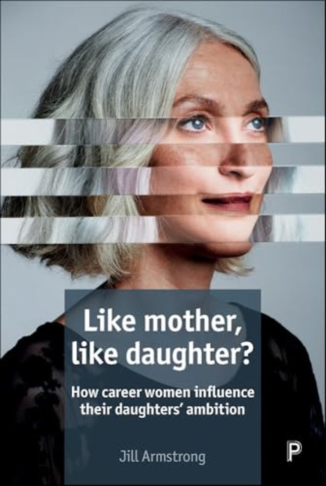 Like Mother, Like Daughter? – How Career Women Influence their Daughters` Ambition