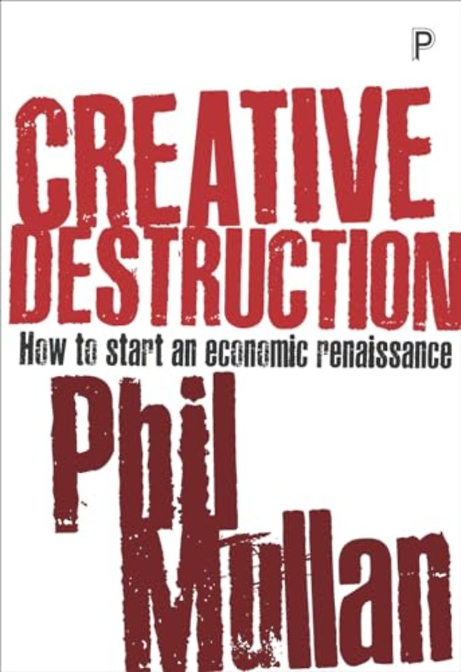Creative Destruction – How to Start an Economic Renaissance