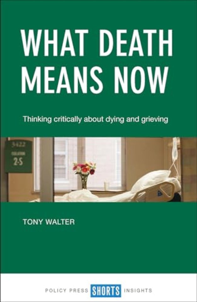 What Death Means Now – Thinking Critically about Dying and Grieving