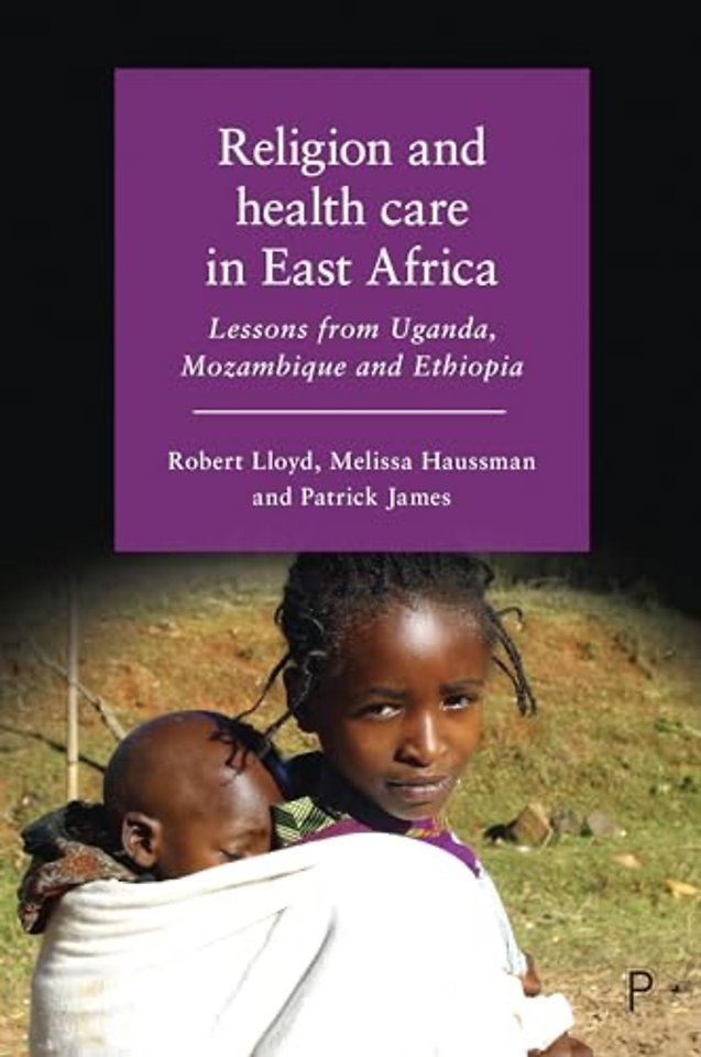 Religion and Health Care in East Africa – Lessons from Uganda, Mozambique and Ethiopia