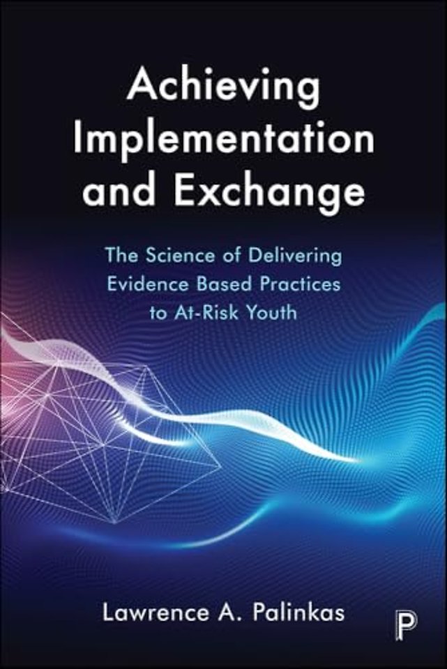 Achieving Implementation and Exchange – The Science of Delivering Evidence–Based Practices to At–Risk Youth