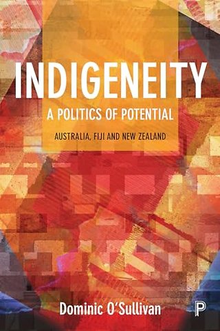 Indigeneity: A Politics of Potential – Australia, Fiji and New Zealand