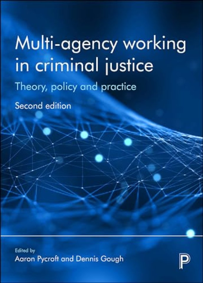 Multi–Agency Working in Criminal Justice – Theory, Policy and Practice