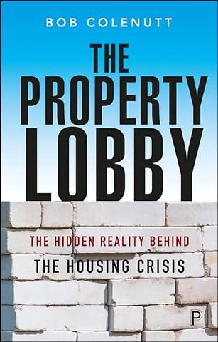 Property Lobby – The Hidden Reality behind the Housing Crisis