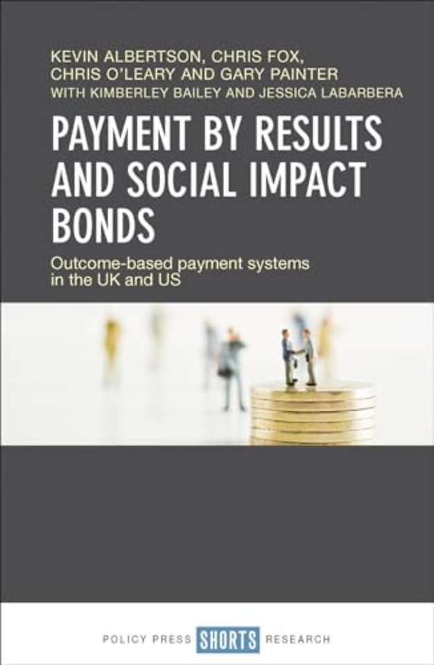 Payment by Results and Social Impact Bonds – Outco me–Based Payment Systems in the UK and US