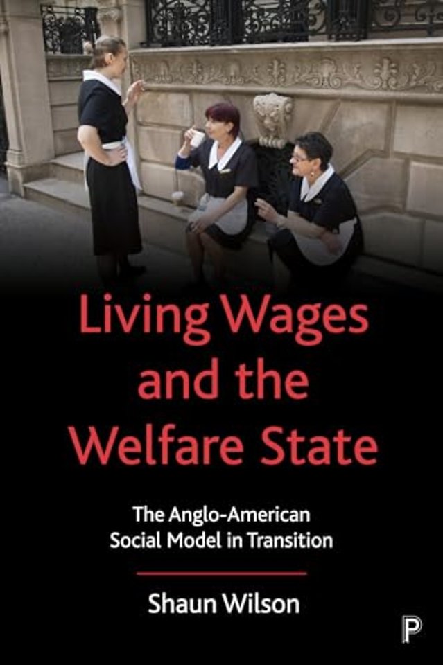 Living Wages and the Welfare State – The Anglo–American Social Model in Transition